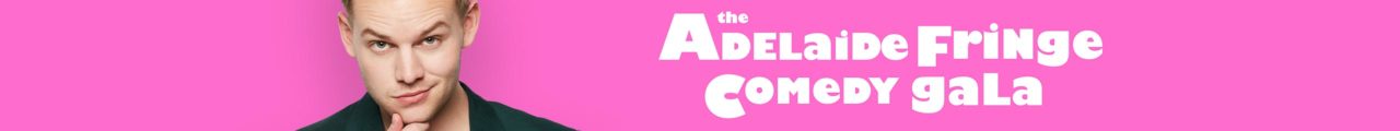 The Adelaide Fringe Comedy Gala hosted by Joel Creasey