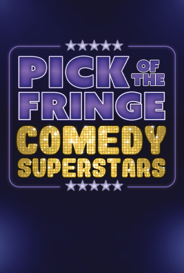 Pick of the Fringe – Comedy Superstars
